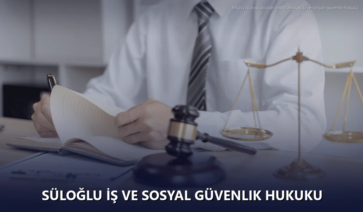 Süloğlu İş ve Sosyal Güvenlik Hukuku