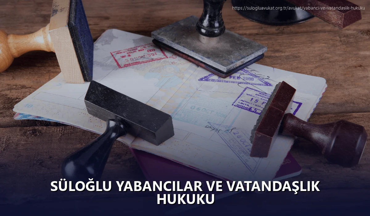 Süloğlu Yabancılar ve Vatandaşlık Hukuku